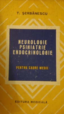 Neurologie psihatrie endocrinologie pt cadre medii T.Serbanescu 1978 foto