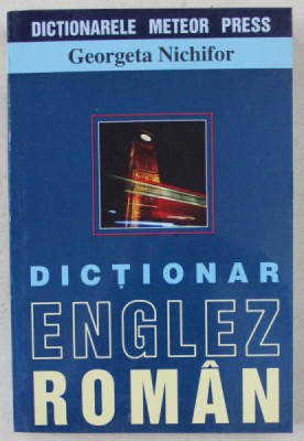 DICTIONAR ENGLEZ ROMAN de GEORGETA NICHIFOR foto
