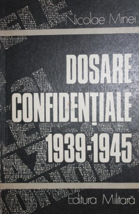 DOSARE CONFIDENTIALE 1939 - 1945