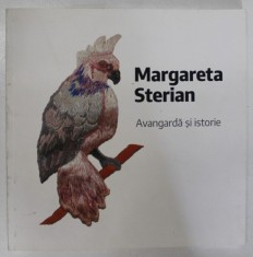 MARGARETA STERIAN , AVANGARDA SI ISTORIE de ALEXANDRU ANGHEL si FLORIN PETCU , 2021 foto
