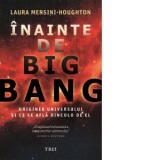 Inainte de Big Bang. Originea Universului si ce se afla dincolo de el - Laura Mersini-Houghton