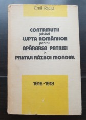 Contribuții privind lupta rom&acirc;nilor pentru apărarea patriei &icirc;n primul război mondial 1916-1918 - Emil Răcilă