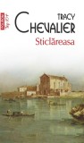 Sticlareasa - Roman de Tracy Chevalier, tradus de Veronica D. Niculescu