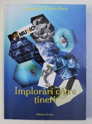 IMPLORARI CATRE TINERI de IEROMONAH PAULIN ILUCA , 2017 foto