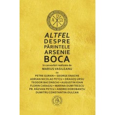 Altfel despre Părintele Arsenie Boca