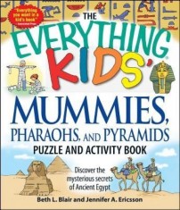 The Everything Kids&#039; Mummies, Pharaohs, and Pyramids Puzzle and Activity Book: Discover the Mysterious Secrets of Ancient Egypt