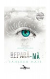 Repară-mă (Vol. 4) - Paperback brosat - Tahereh Mafi - Leda