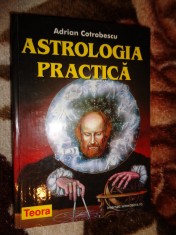 Astrologia practica - Adrian Cotrobescu / cartonata, 805 pagini , astrologie