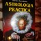 Astrologia practica - Adrian Cotrobescu / cartonata, 805 pagini , astrologie