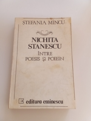 ȘTEFANIA MINCU - NICHITA STĂNESCU &amp;Icirc;NTRE POESIS ȘI POIEIN - CU AUTOGRAF foto