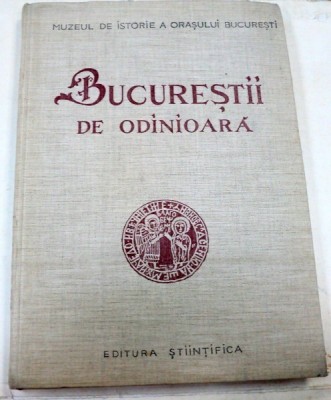 BUCURESTII DE ODINIOARA IN LUMINA SAPATURILOR ARHEOLOGICE de I. IONASCU 1959 foto