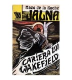Jalna vol. 6: Cariera lui Wakefield - Mazo de la Roche (1992, Venus) Roman Beletristica