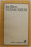 Ultime eseuri &ndash; Ion Biberi