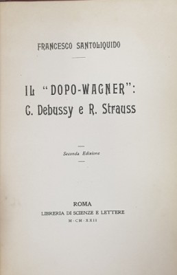 IL &amp;#039; DOPO- WAGNER &amp;#039; - C. DEBUSSY E R. STRAUSS di FRANCESCO SANTOLIQUIDO , 1922 , DEDICATIE* foto