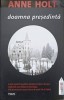 Doamna Presedinta - Anne Holt, Editura Trei, 2011, Roman Politic, Paperback, 444 Pagini