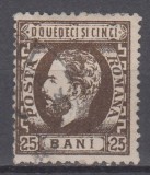 ROMANIA 1872 LP 37 REGELE CAROL I CU BARBA DANTELAT VALOAREA 25 BANI SEPIA STAMPILAT POINCON