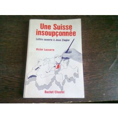 UNE SUISSE INSOUPCONNEE - VICTOR LASSERRE (CARTE IN LIMBA FRANCEZA)