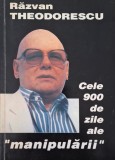 Cele 900 de zile ale manipularii - Razvan Theodorescu - Carte Istorie