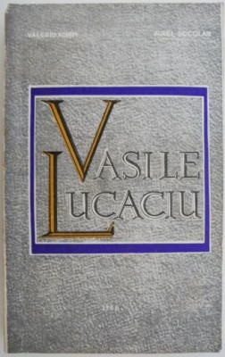 Dr. Vasile Lucaciu. Luptator pentru drepturile romanilor si unirea Transilvaniei cu Romania &amp;ndash; Valeriu Achim, Aurel Socolan foto