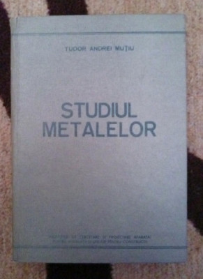 Studiul Metalelor - Tudor Andrei Mutiu foto