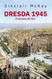 Cumpara ieftin Dresda 1945. Furtuna De Foc, Sinclair Mckay - Editura Corint