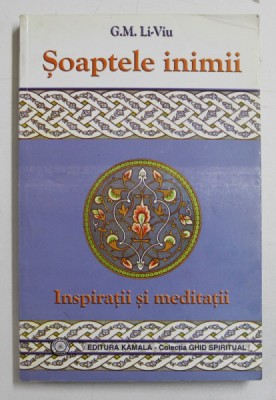 SOAPTELE INIMII - INSPIRATII SI MEDITATII de G. M. LI-VIU , 2003 * MINIMA UZURA foto