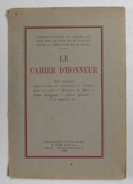 LE CAHIER D &#039;HONNEUR - COMPOSITIONS EN FRANCAIS PAR DES ELEVES DE BUCAREST SOUS LA DIRECTION de G. PAVEL , 1936