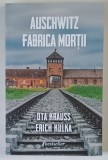 AUSCHWITZ , FABRICA MORTII , roman de OTA KRAUSS si ERICH KULKA , 2020