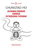 Alchimia interna chineza pe intelesul tuturor - Chungtao Ho