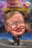 Cine a fost Stephen Hawking? - Jim Gigliotti, Pandora-M
