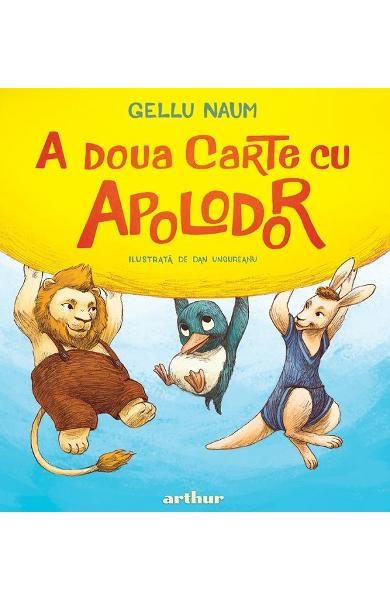 A Doua Carte Cu Apolodor (Ilustrata De Dan Ungureanu), Gellu Naum - Editura Art