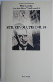 Str. Revolutiei nr. 89. Volum coordonat de Dan Lungu, Lucian Dan Teodorovici