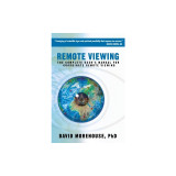 Remote Viewing: The Complete User&#039;s Manual for Coordinate Remote Viewing
