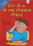 CUM SA NU TE MAI STRESEZE STRESUL-TREVOR ROMAIN, ELIZABETH VERDICKL-247860