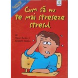 CUM SA NU TE MAI STRESEZE STRESUL-TREVOR ROMAIN, ELIZABETH VERDICKL-247860