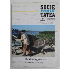 SOCIETATEA REALA , DOBROGEA , IDENTITATI SI CRIZE , VOLUMUL 5 , coordonator BOGDAN IANCU , 2009