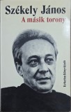 Sz&eacute;kely J&aacute;nos &ndash; A m&aacute;sik torony