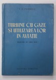 TURBINE CU GAZE SI UTILIZAREA LOR IN AVIATIE de A.E. PRIMENCO , 1953