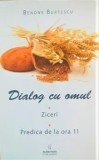 Cumpara ieftin Dialog cu omul. Ziceri. Predica de la ora 11/Benone Burtescu
