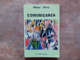 COMUNICAREA , REPERE FUNDAMENTALE , ED. a - II - a de MIHAI DINU , 2000