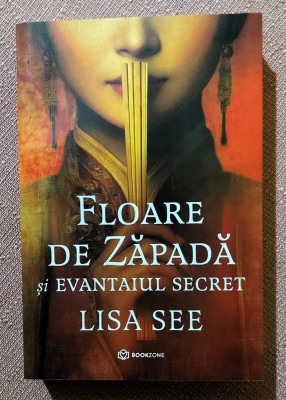 Floare de Zapada si evantaiul secret. Editura Bookzone, 2025 - Lisa See foto