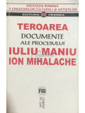N. Henegariu (coord.) - Teroarea - Documente ale procesului Iuliu Maniu, Ion Mihalache (editia 1999)