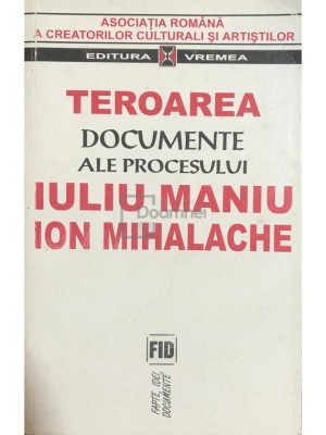 N. Henegariu (coord.) - Teroarea - Documente ale procesului Iuliu Maniu, Ion Mihalache (Editia: 1999) foto