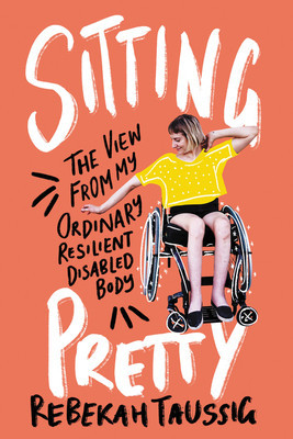 Sitting Pretty: The View from My Ordinary Resilient Disabled Body foto