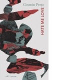 Hate me love - Cosmin Perta