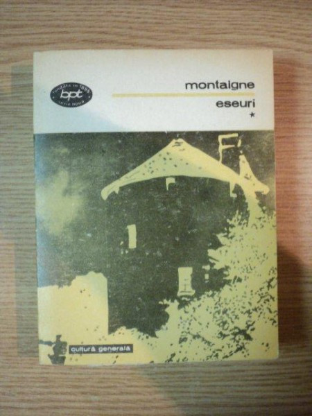 ESEURI de MONTAIGNE , Bucuresti 1984