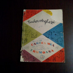 CARTEA MEA FRUMOASA - Tudor Arghezi - MITZURA ARGHEZI (desene) - 1958