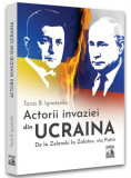 Actorii invaziei din Ucraina - Paperback brosat - Taras B. Ignatenko - Neverland