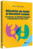 Dificultăți ale limbii și literaturii rom&acirc;ne la examenul de Evaluare Națională a absolvenților de clasa a VIII-a - Paperback brosat - Paul Magheru - E, Clasa 8