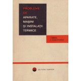 I. Nerescu, P. Constantinescu - Probleme de aparate, masini si instalatii termice - 128757